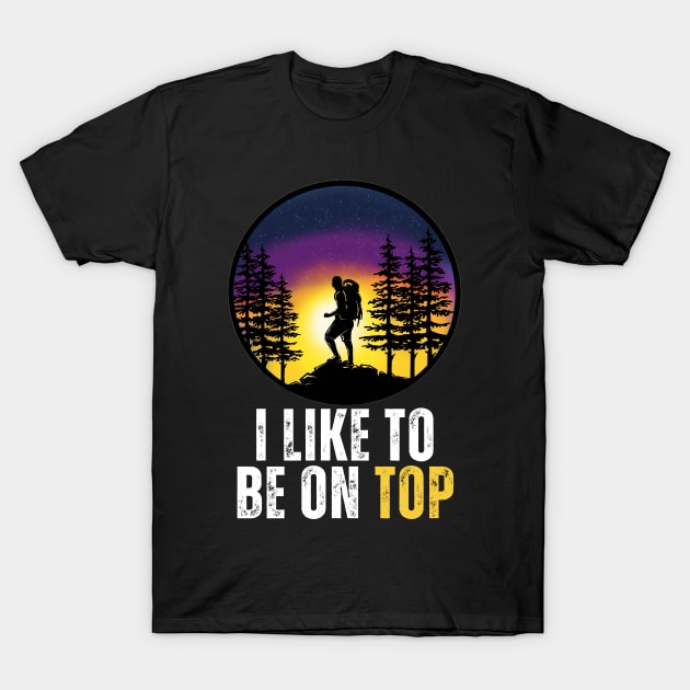 I Like To Be On Top T-Shirt by aesthetice1